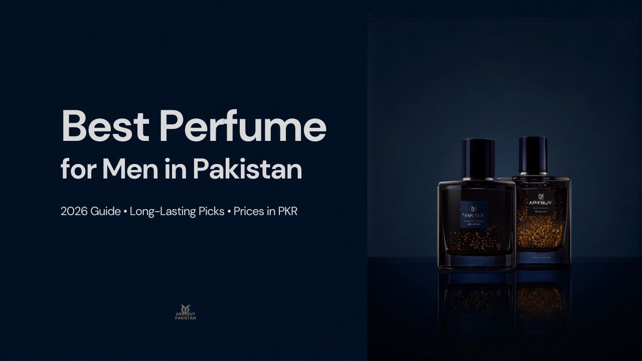 Best Perfume for Men in Pakistan 2026: Long-Lasting Picks & Prices