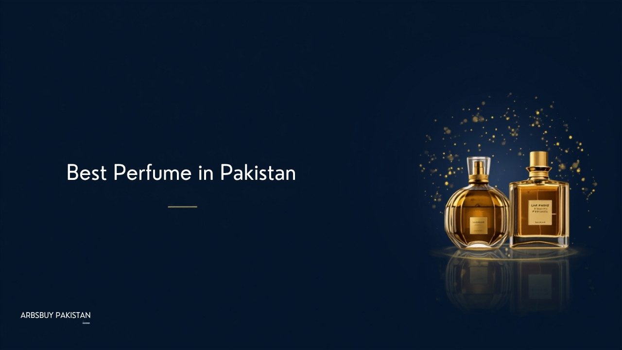 Best Perfume in Pakistan 2026: Top Long-Lasting Picks & Price Guide