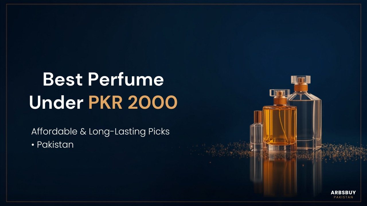 Best Perfume Under 2000 in Pakistan 2026: Affordable Long-Lasting Picks