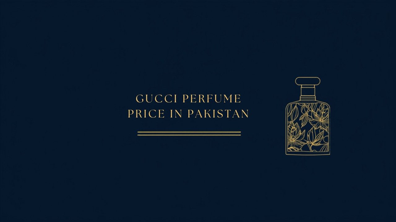 Gucci Perfume Price in Pakistan: Original & Affordable Options (2026)