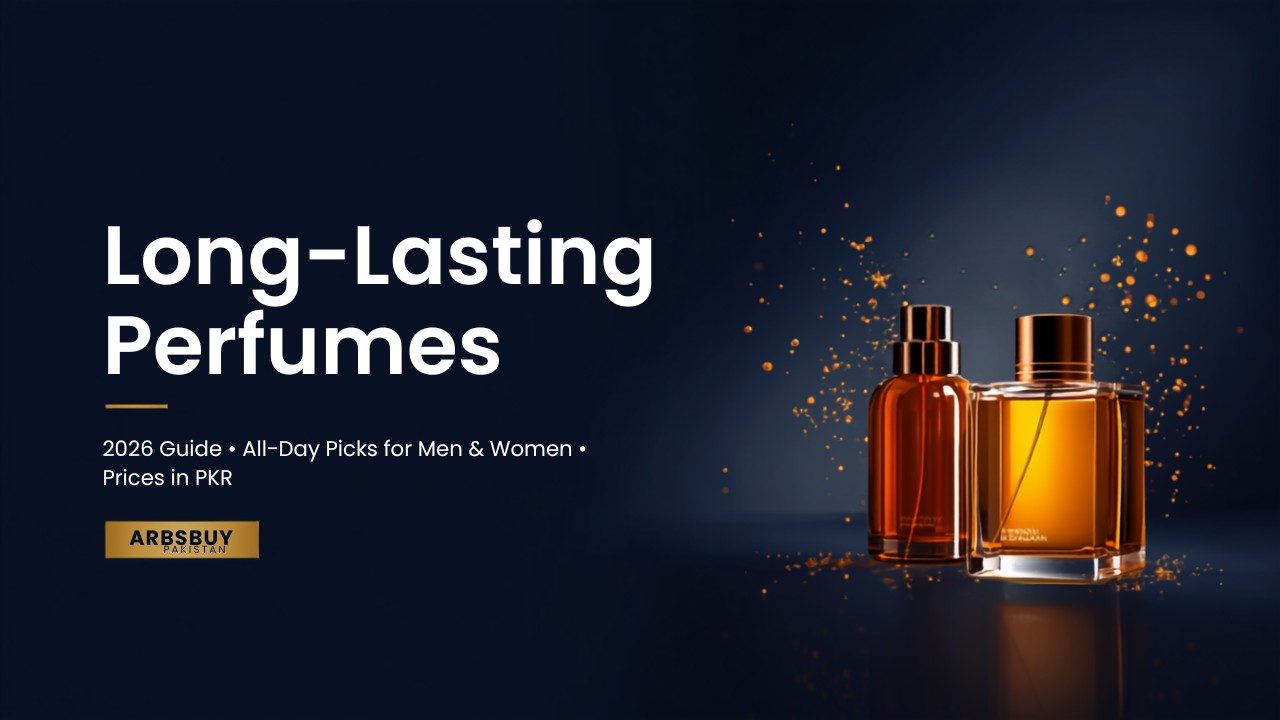 Long-Lasting Perfume in Pakistan 2026: All-Day Picks for Men & Women
