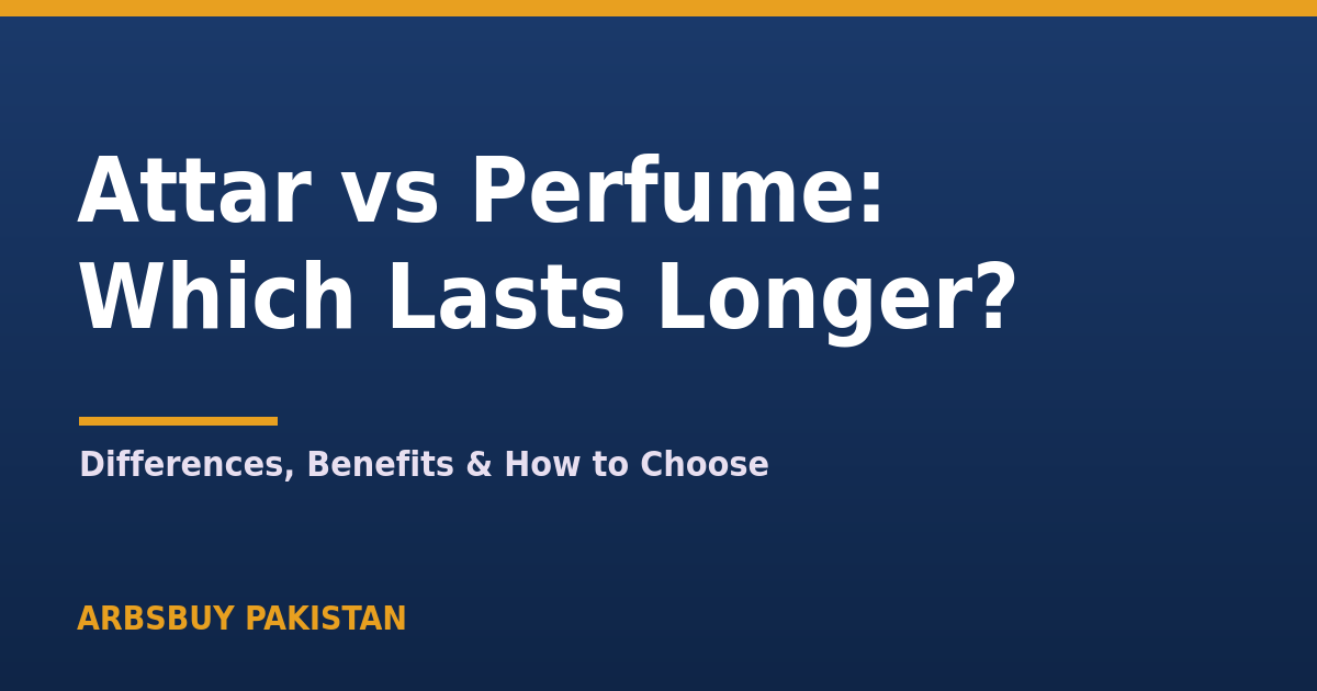 Attar vs Perfume: Which Lasts Longer & Which Should You Choose? (2026)