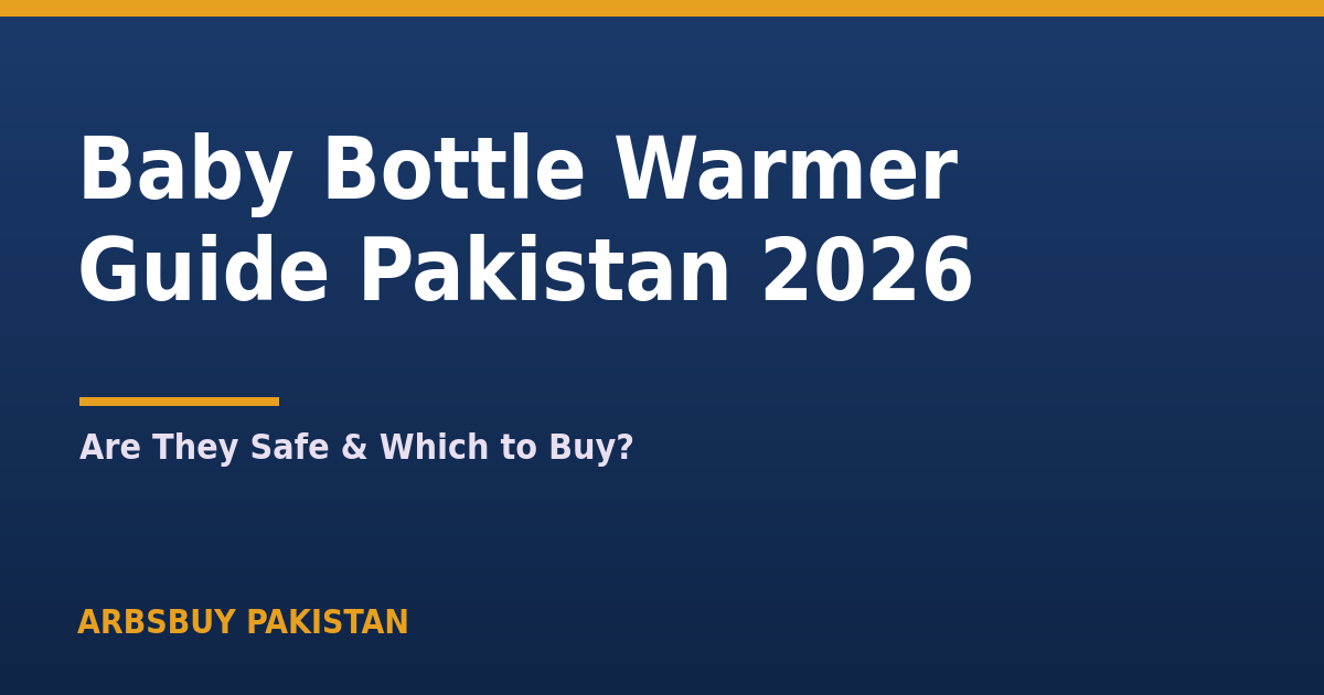 Baby Bottle Warmer Guide Pakistan 2026: Are They Safe & Which to Buy?