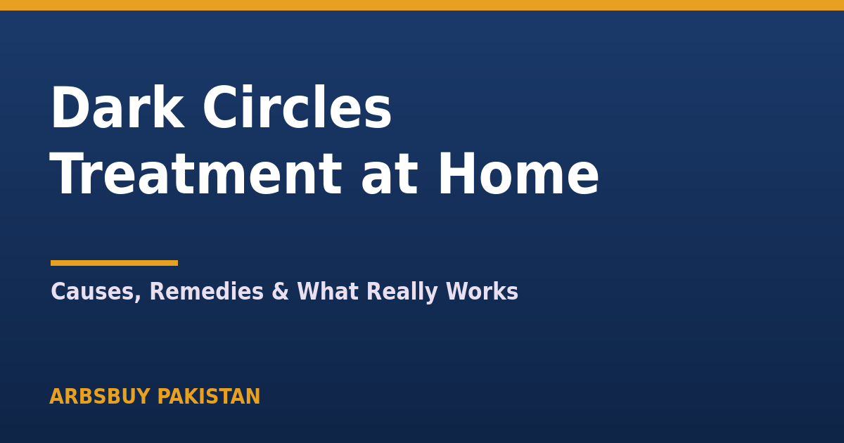 Dark Circles Treatment at Home: Causes, Remedies & What Really Works (2026)