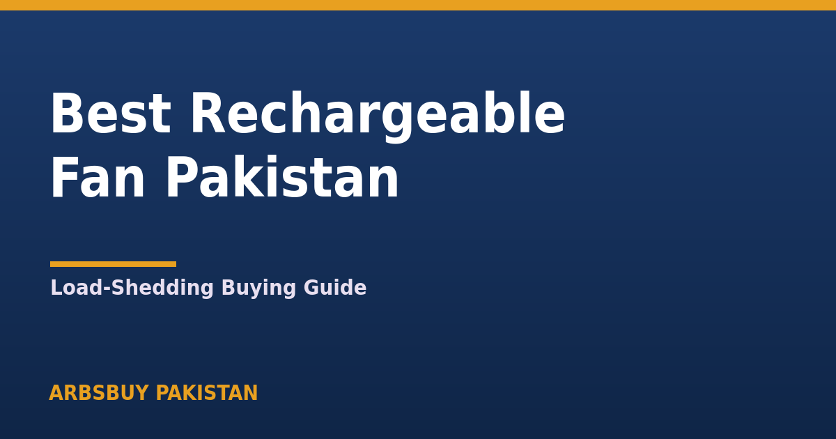 Best Rechargeable Fan in Pakistan 2026: Load-Shedding Buying Guide