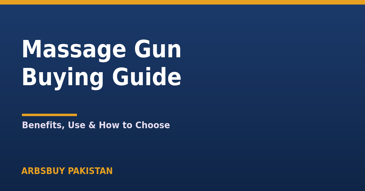 Massage Gun Buying Guide Pakistan 2026: Benefits, Use & How to Choose