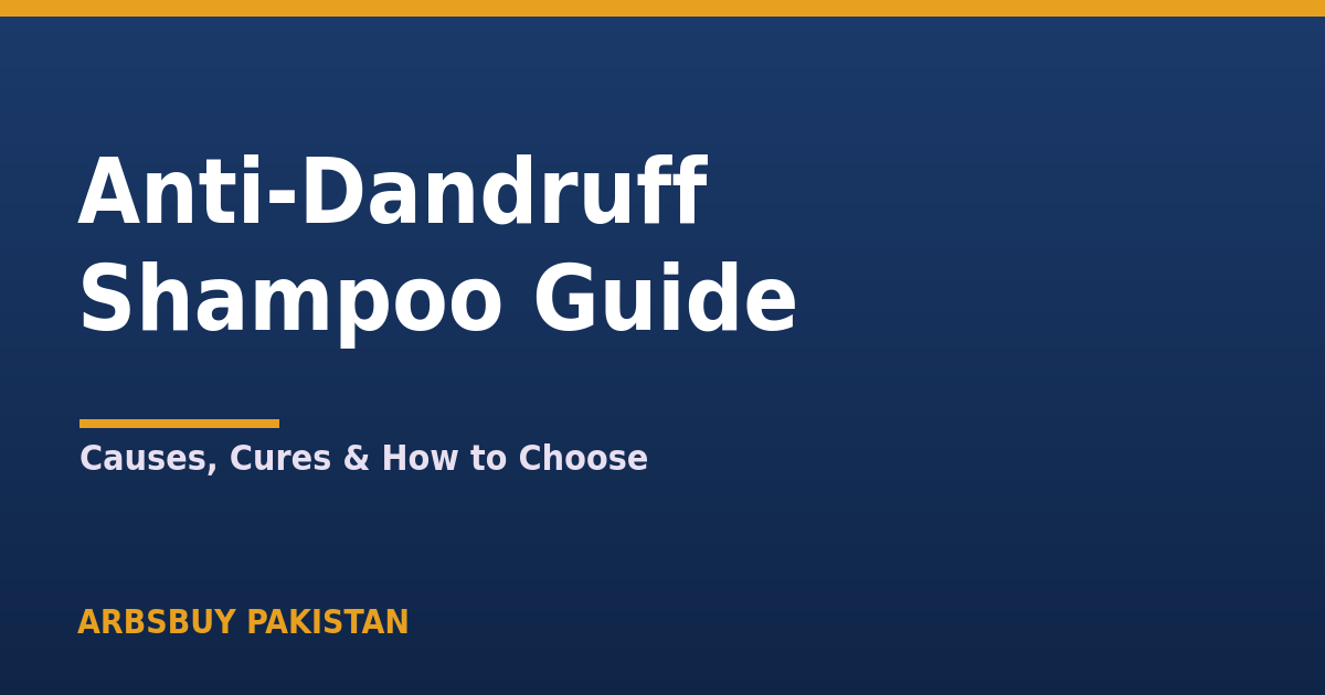 Anti-Dandruff Shampoo Guide Pakistan 2026: Causes, Cures & How to Choose