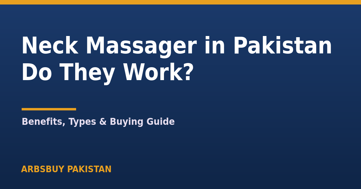 Neck Massager in Pakistan: Do They Work? Benefits, Types & Buying Guide